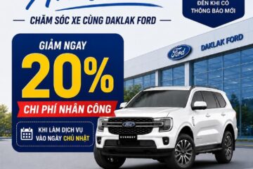 CHỦ NHẬT AN TÂM – GIẢM 20% CHI PHÍ NHÂN CÔNG TẠI DAKLAK FORD