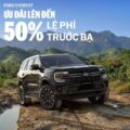 ƯU ĐÃI LÊN ĐẾN 50% LỆ PHÍ TRƯỚC BẠ – DẤN BƯỚC, DẪN ĐẦU CÙNG FORD EVEREST