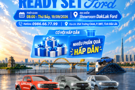 READY SET FORD – SỰ KIỆN TRẢI NGHIỆM & LÁI THỬ TẠI DAKLAK FORD
