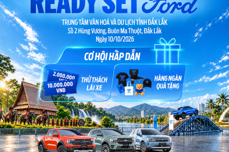 SỰ KIỆN READY SET FORD ĐẮK LẮK: TRẢI NGHIỆM CÁC DÒNG XE FORD MỚI NHẤT